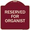 Signmission Designer Series Reserved for Organist, Burgundy Heavy-Gauge Aluminum Sign, 18" x 18", BU-1818-23193 A-DES-BU-1818-23193 - alternate 1